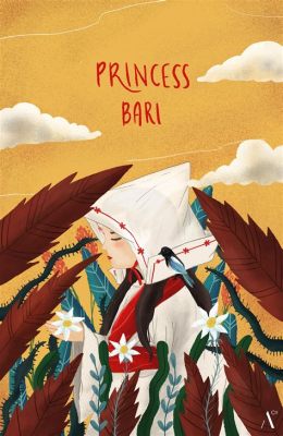  The Faithful Princess Bari: A Journey Through Sacrifice, Loyalty, and Divine Intervention!